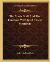 The Magic Staff And The Fountain With Jets Of New Meanings