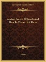 Ancient Secrets Of Jewels And How To Counterfeit Them