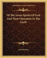 Of The Seven Spirits Of God And Their Operation In The Earth