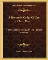 A Hermetic Order Of The Golden Dawn