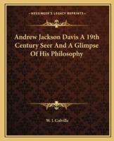 Andrew Jackson Davis A 19th Century Seer And A Glimpse Of His Philosophy