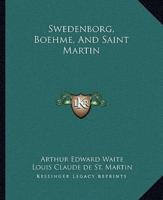 Swedenborg, Boehme, and Saint Martin