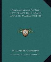 Organization Of The First Prince Hall Grand Lodge In Massachusetts
