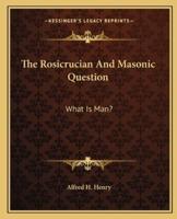 The Rosicrucian And Masonic Question