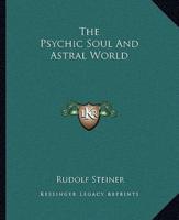 The Psychic Soul And Astral World