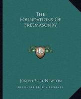 The Foundations Of Freemasonry