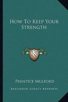 How To Keep Your Strength
