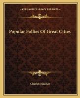Popular Follies Of Great Cities