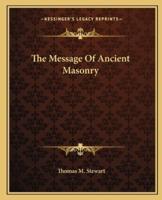 The Message Of Ancient Masonry