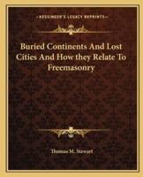 Buried Continents And Lost Cities And How They Relate To Freemasonry