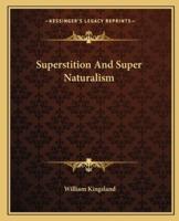 Superstition And Super Naturalism