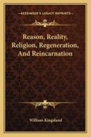 Reason, Reality, Religion, Regeneration, And Reincarnation