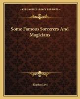Some Famous Sorcerers And Magicians