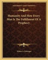 Humanity And How Every Man Is The Fulfillment Of A Prophecy