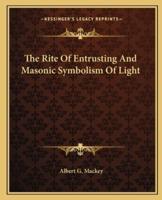 The Rite Of Entrusting And Masonic Symbolism Of Light