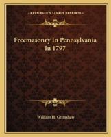 Freemasonry In Pennsylvania In 1797