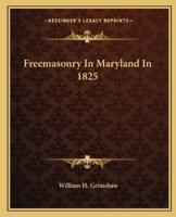 Freemasonry In Maryland In 1825