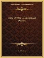 Some Orphic Cosmogonical Powers