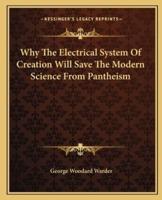 Why The Electrical System Of Creation Will Save The Modern Science From Pantheism