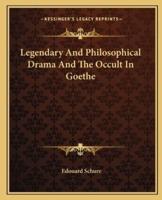 Legendary And Philosophical Drama And The Occult In Goethe