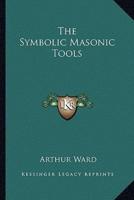 The Symbolic Masonic Tools