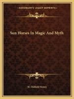 Sun Horses In Magic And Myth