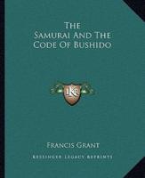 The Samurai And The Code Of Bushido