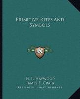 Primitive Rites And Symbols