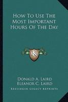 How To Use The Most Important Hours Of The Day