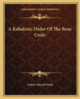 A Kabalistic Order Of The Rose Croix