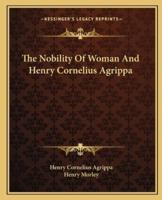 The Nobility Of Woman And Henry Cornelius Agrippa