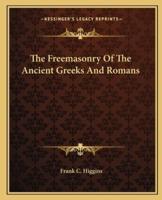 The Freemasonry Of The Ancient Greeks And Romans
