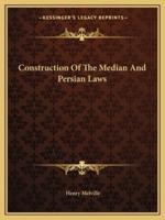 Construction Of The Median And Persian Laws
