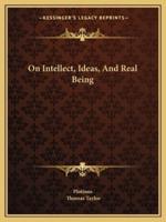 On Intellect, Ideas, And Real Being