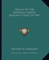 Origin Of The National Grand Masonic Lodge In 1847