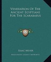 Veneration Of The Ancient Egyptians For The Scarabaeus