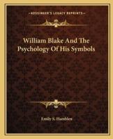 William Blake And The Psychology Of His Symbols