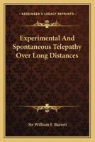 Experimental And Spontaneous Telepathy Over Long Distances