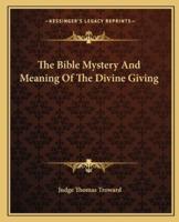 The Bible Mystery And Meaning Of The Divine Giving