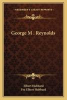 George M . Reynolds