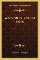 Witchcraft Its Facts And Follies