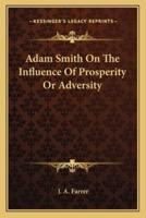 Adam Smith On The Influence Of Prosperity Or Adversity