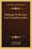 Buildings Of The Ionic And Corinthian Orders