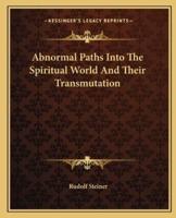 Abnormal Paths Into The Spiritual World And Their Transmutation