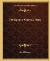 The Egypto-Gnostic Jesus