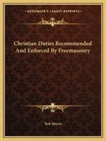 Christian Duties Recommended And Enforced By Freemasonry