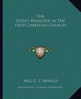 The Secret Principle In The First Christian Church