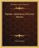 Popular Admiration Of Great Thieves