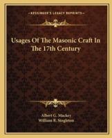 Usages Of The Masonic Craft In The 17th Century