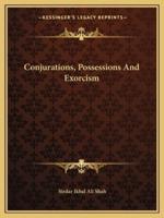 Conjurations, Possessions And Exorcism